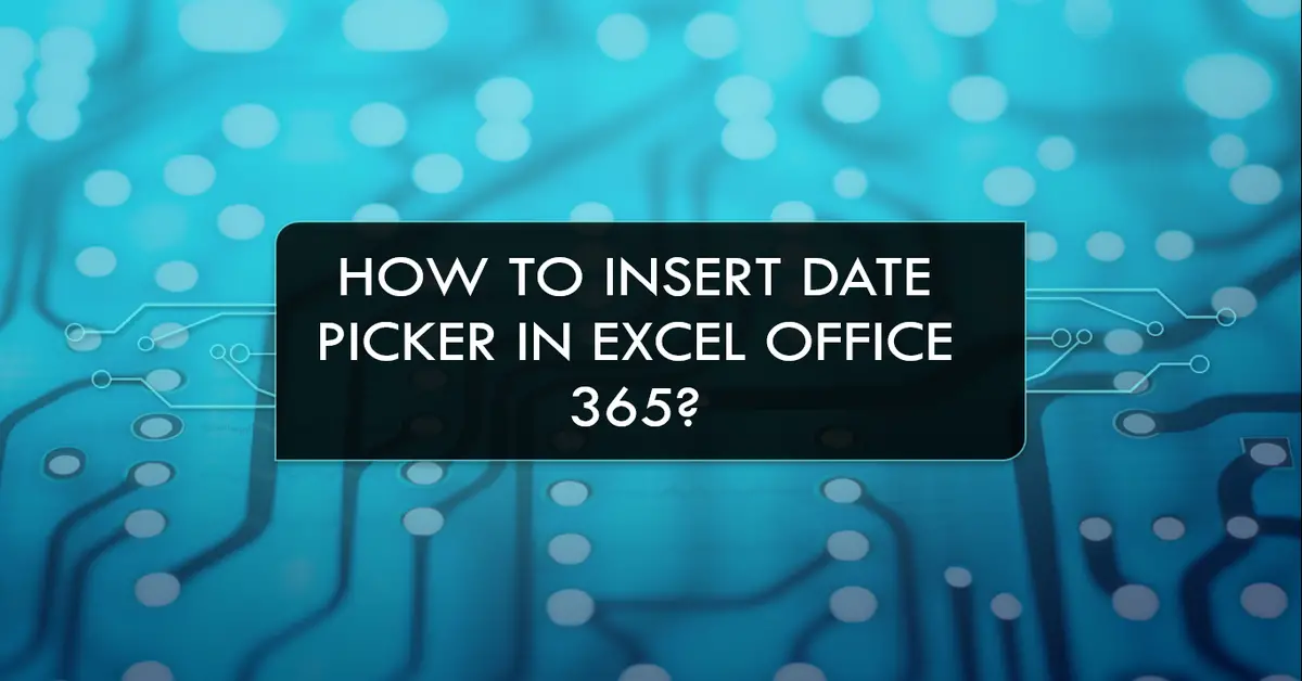 How to Insert Date Picker in Excel Office 365